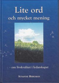 Lite ord och mycket mening : om livskvalitet i ledarskapet (h�ftad)
