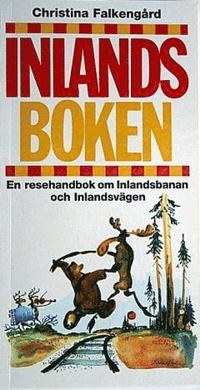 Inlandsboken : en resehandbok om Inlandsbanan och Inlandsv�gen (h�ftad)