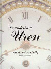 De underbara uren : samlandet som hobby : en bok om klockor (inbunden)