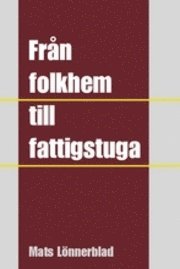 Fr�n folkhem till fattigstuga (kartonnage)