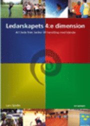 Ledarskapets 4:e dimension:att leda fr�n tanke till handling med k�nsla (kartonnage)