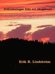 Anteckningar fr�n ett skogsbryn : historier, st�mningar och funderingar (inbunden)