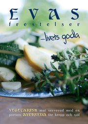 Evas frestelser - livets goda : Vegetarisk mat med  en portion ayurveda f�r kropp och sj�l (h�ftad)