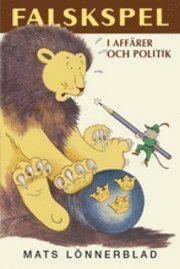 Falskspel : i aff�rer och politik (kartonnage)