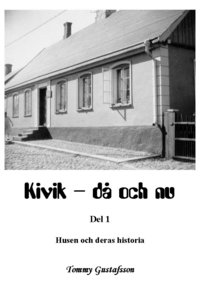 Kivik - d och nu; Husen och deras historia