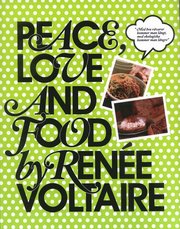 Peace, Love and Food by Ren�e Voltaire (h�ftad)