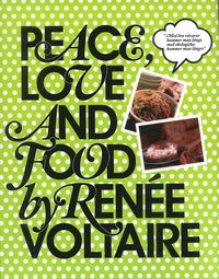 Peace, Love and Food by Ren�e Voltaire (h�ftad)