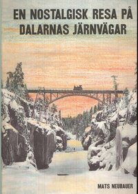 En nostalgisk resa p� Dalarnas j�rnv�gar (inbunden)