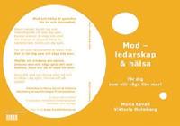 Mod - ledarskap & h�lsa : f�r dig som vill v�ga lite mer! (h�ftad)