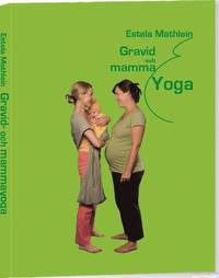 Gravid- och mammayoga (inbunden)