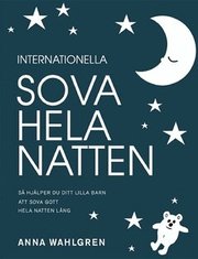 Internationella sova hela natten : s� hj�lper du ditt lilla barn att sova gott hela natten l�ng (h�ftad)