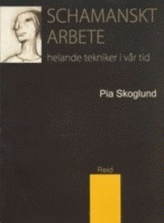 Schamanskt arbete - helande tekniker i v�r tid (h�ftad)