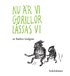 Nu r vi gorillor lssas vi