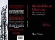 Mobiltelefonins h�lsorisker : fakta om v�r tids st�rsta milj�- och h�lsoskandal (h�ftad)