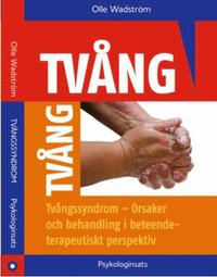 Tv�ngssyndrom : Orsaker och behandling i beteendeterapeutiskt perspektiv (inbunden)