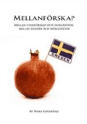 Mellanf�rskap : mellan utanf�rskap och integration, mellan hinder och m�jligheter (pocket)