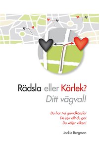 R�dsla eller k�rlek? : ditt v�gval!