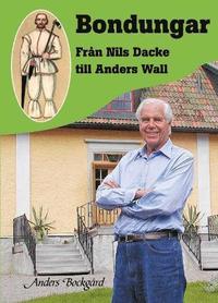 Bondungar : fr�n Nils Dacke till Anders Wall (inbunden)
