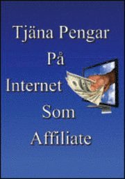 Tj�na pengar p� Internet som Affiliate (h�ftad)