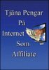 Tj�na pengar p� Internet som Affiliate