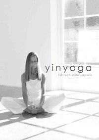 Yinyoga : tyst och stilla n�rvaro (h�ftad)