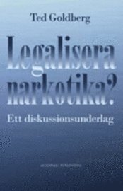 Legalisera narkotika? : ett diskussionsunderlag (h�ftad)