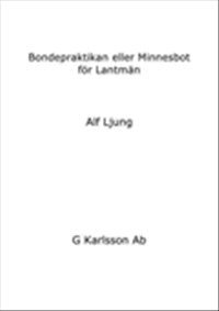 Bondepraktikan eller Minnesbot f�r Lantm�n (h�ftad)
