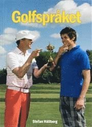 Golfspr�ket : en l�ttsm�lt bok om ord och uttryck i golfens v�rld (h�ftad)