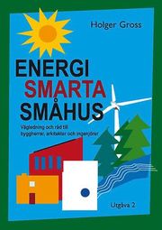 Energismarta sm�hus : v�gledning och r�d till byggherrar, arkitekter och ingenj�rer (inbunden)