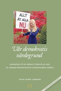 V�r demokratis v�rdegrund : aspekter p� en h�gst v�sentlig del av l�rarutbildningens gemensamma k�rna (h�ftad)