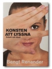 Konsten att lyssna : enkelt och djupt (inbunden)