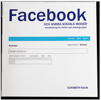Facebook och andra sociala medier : handledning f�r chefer och arbetsgrupper (h�ftad)