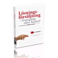 L�sningsf�rs�ljning - framg�ng eller fiasko. Eller hur man s�ljer svaret p� ett problem (pocket)