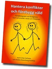 Hantera konflikter och f�rebygg v�ld : f�rh�llningss�tt och f�rdigheter - teori och praktik i skola och fritidshem. (h�ftad)