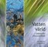Vattenv�rld : iakttagelser fr�n en fj�llb�ck