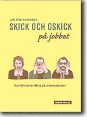 Skick och oskick p� jobbet : konfliktbehandling p� arbetsplatsen (h�ftad)
