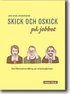 Skick och oskick p� jobbet : konfliktbehandling p� arbetsplatsen