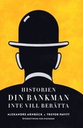 Historien din bankman inte vill ber�tta