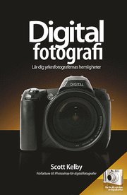 Digitalfotografi - Lär dig yrkesfotografernas hemligheter
