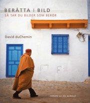 Ber�tta i bild - s� tar du bilder som ber�r (h�ftad)