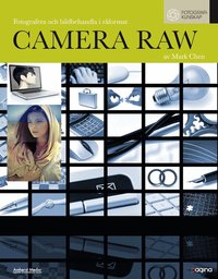 Camera Raw : fotografera och bildbehandla i r�format (h�ftad)
