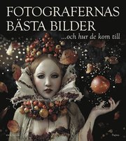 Fotografernas b�sta bilder ... och hur de kom till (inbunden)