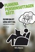 Planera pensionsuttagen r�tt! : en bok om att g�ra r�tt val