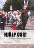 Hj�lp oss! En antologi om den svenska v�rdens f�rfall