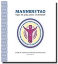 Mannens tao: vgen till lycka, potens och livskraft! : en bok om mannens sexualitet och maskulina essens