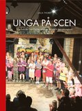 Unga p scen : en sommar med Scen sterlen - en teater med och fr barn och ungdomar