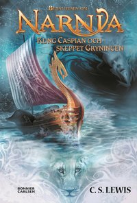 Kung Caspian och skeppet Gryningen (inbunden)