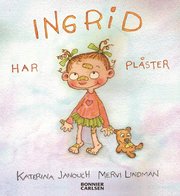 Ingrid har pl�ster (inbunden)