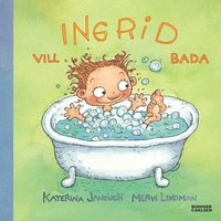 Ingrid vill bada (inbunden)