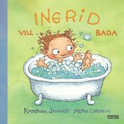 Ingrid vill bada (inbunden)